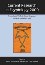 Current Research in Egyptology 2009 - Daniel Boatright ; Judith Corbelli ; Claire Malleson - 9781842174128