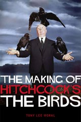 The Making Of Hitchcock's The Birds - Tony Lee Moral - 9781842439548