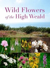 Wild Flowers of the High Weald - Chris Clennett - 9781842466667