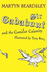 Sir Gadabout: Sir Gadabout and the Camelot Calamity - Martyn Beardsley - 9781842557549