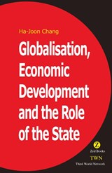 Globalisation, Economic Development & the Role of the State - Ha-Joon Chang - 9781842771433