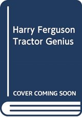 Harry Ferguson: Tractor Genius - Edward James - 9781842855133