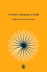 A Teacher's Handbook of Death - Jim Colwell ; Maggie Jackson - 9781843100157
