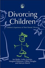 Divorcing Children - Dr Lesley Scan ; Miss Gillian Douglas ; Margaret G Robinson ; Professor Ian Butler ; Prof Mervyn Murch - 9781843101031