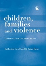 Children, Families and Violence - Brian Howe ; Katherine Covell - 9781843106982