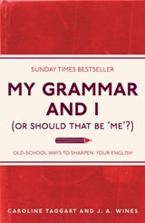 My Grammar and I (Or Should That Be 'Me'?) | Caroline Taggart ; J. A. Wines | 