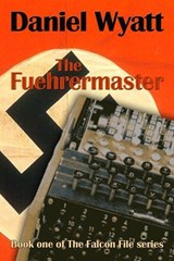 The Fuehrermaster [The Falcon File #1] - Daniel Wyatt - 9781843192138