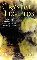Crystal Legends - Moyra Caldecott - 9781843193265
