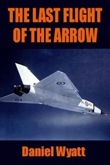 The Last Flight of the Arrow - Daniel Wyatt - 9781843193838