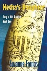 Ketha's Daughter [Song of the Arkafina #2] - Suzanne Francis - 9781843193876