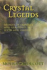 Crystal Legends - CALDECOTT,  Moyra - 9781843194101
