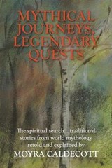 Mythical Journeys Legendary Quests - CALDECOTT,  Moyra - 9781843194637