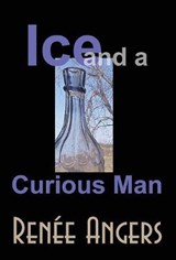 Ice and a Curious Man - Renee Angers - 9781843195306