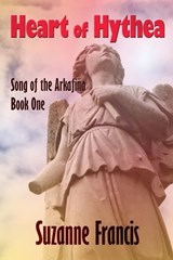 Heart of Hythea [Song of the Arkafina #1] - Suzanne Francis - 9781843196396