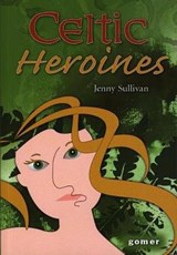 Celtic Heroines - Jenny Sullivan - 9781843230731