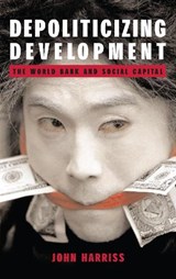 Depoliticizing Development - John Harriss - 9781843310488