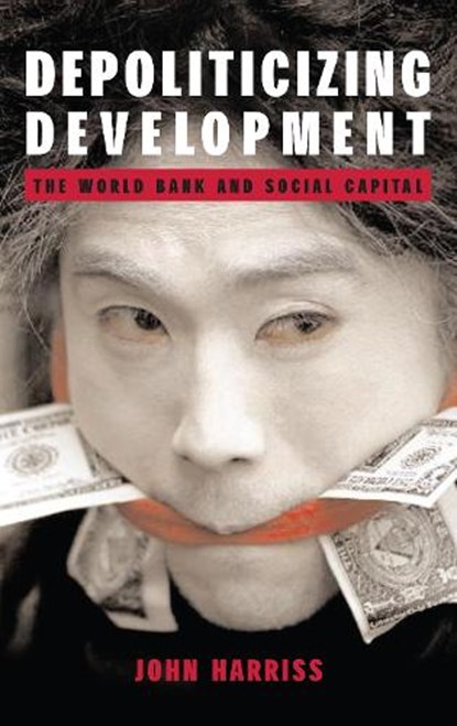 Depoliticizing Development, John Harriss - Paperback - 9781843310495