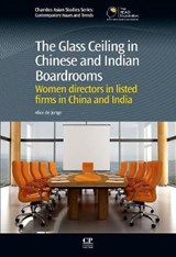 The Glass Ceiling in Chinese and Indian Boardrooms - DE JONGE,  Alice (Monash University, Australia) - 9781843346173