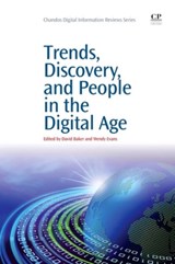 Trends, Discovery, and People in the Digital Age - WENDY (HEAD OF LIBRARY,  University of St Mark & St John, UK) Evans ; David (Independent Consultant, Mytholmroyd, UK) Baker - 9781843347231