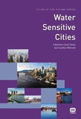 Water Sensitive Cities - Carol Howe ; Cynthia Mitchell - 9781843393641