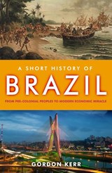 A Short History of Brazil - Gordon Kerr - 9781843441960