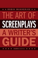 The Art Of Screenplays - Robin Mukherjee - 9781843442004