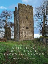 The Irish Aesthete: Buildings of Ireland, Known and Unknown - Robert O'Byrne - 9781843519997
