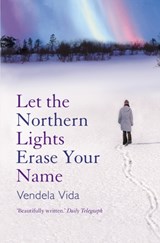 Let the Northern Lights Erase Your Name | Vendela Vida | 