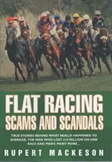 Flat Racing Scams And Scandals - Rupert Mackeson - 9781843580423