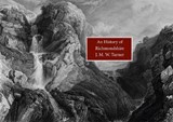 An History of Richmondshire - J.M.W. Turner - 9781843683049