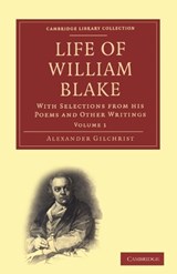 Life of William Blake, with Selections from His Poems and Other Writings - GILCHRIST,  Alexander - 9781843713753