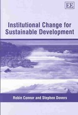 Institutional Change for Sustainable Development - Robin Connor ; Stephen Dovers - 9781843765691
