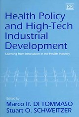 Health Policy and High-Tech Industrial Development - Marco R. Di Tommaso ; Stuart O. Schweitzer - 9781843767572