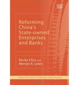 Reforming China's State-owned Enterprises and Banks - Becky Chiu ; Mervyn K. Lewis - 9781843767589