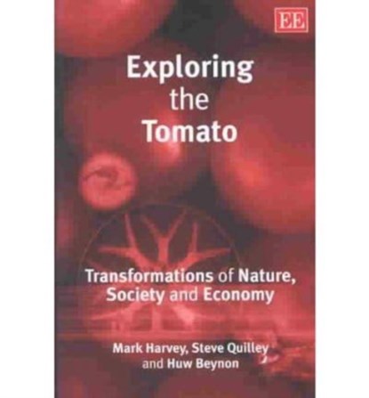 Exploring the Tomato, Mark Harvey ; Stephen Quilley ; Huw Beynon - Paperback - 9781843768463