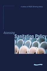 Assessing Sanitation Policy: a series of WEDC Briefing Notes - Kevin Tayler - 9781843800934