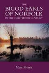 The Bigod Earls of Norfolk in the Thirteenth Century - Marc Morris - 9781843831648