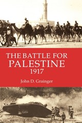 The Battle for Palestine 1917 - John D Grainger - 9781843832638