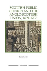 Scottish Public Opinion and the Anglo-Scottish Union, 1699-1707 - Karin Bowie - 9781843836513