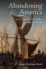 Abandoning America: Life-Stories from Early New England - HARDMAN MOORE,  Susan - 9781843838173