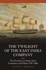 The Twilight of the East India Company - Anthony Webster - 9781843838227