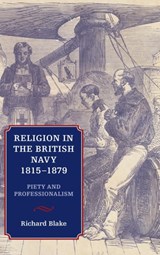 Religion in the British Navy, 1815-1879 - Richard Blake - 9781843838852