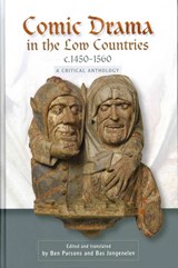 Comic Drama in the Low Countries, c.1450-1560 - Ben Parsons ; Bas (Contributor) Jongenelen - 9781843842910