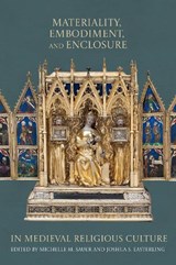 Materiality, Embodiment, and Enclosure in Medieval Religious Culture -  - 9781843848288