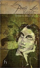 Poetic Lives: Keats - Robert Mighall - 9781843913023