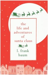 The Life and Adventures of Santa Claus - L. Frank Baum - 9781843915904