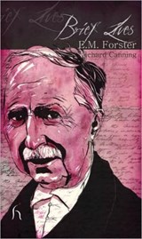Brief Lives: E. M. Forster - Richard Canning - 9781843919162