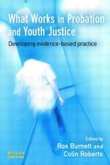 What Works in Probation and Youth Justice - ROS BURNETT ; COLIN (OREGON HEALTH SCIENCES UNIVERSITY,  Portland, Oregon, USA) Roberts - 9781843920595
