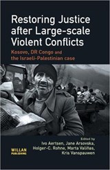 Restoring Justice after Large-scale Violent Conflicts - IVO (UNIVERSITY OF LEUVEN,  Belgium) Aertsen ; Jana Arsovska ; Holger-C Rohne ; Marta Valinas ; Kris Vanspauwen - 9781843923022