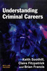 Understanding Criminal Careers - KEITH (UNIVERSITY OF LANCASTER,  UK) Soothill ; Claire (University of Lancaster, UK) Fitzpatrick ; Brian Francis - 9781843925026
